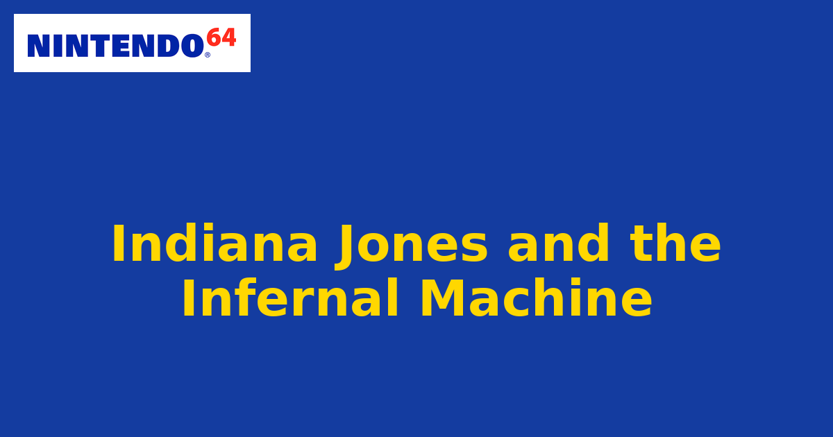 Indiana Jones and the Infernal Machine (Nintendo 64) generic cartridge label