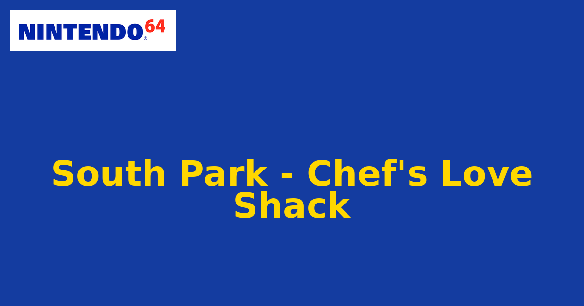South Park - Chef's Love Shack (Nintendo 64) generic cartridge label
